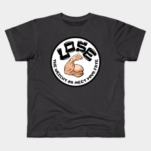 Lose the weight or meet your fate. Kids T-Shirt